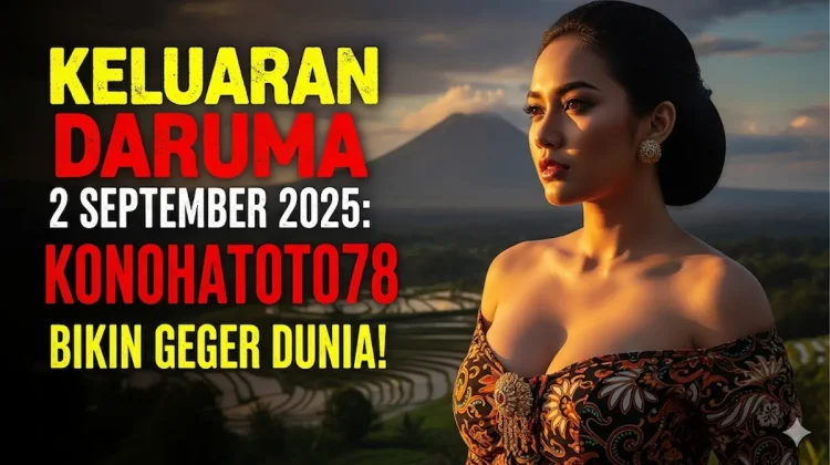Keluaran Daruma 2 September 2025 Konohatoto78 Bikin Geger Dunia! - keluarantoto78.com