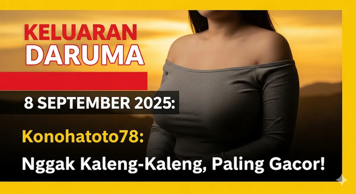 Keluaran Daruma 8 September 2025 Konohatoto78 Nggak Kaleng-Kaleng, Paling Gacor! - keluarantoto78.com