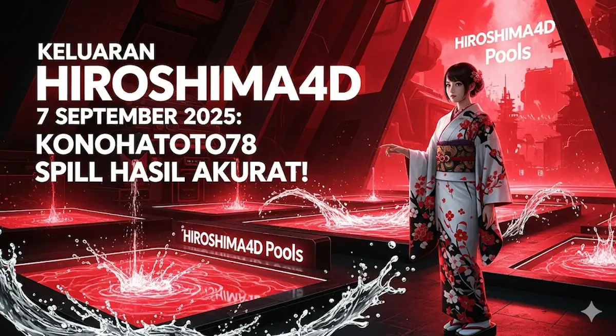 Keluaran Hiroshima4D 7 September 2025 Konohatoto78 Spill Hasil Akurat! - keluarantoto78.com