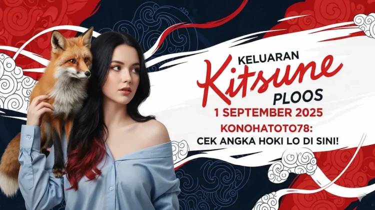 Keluaran Kitsune 1 September 2025 Konohatoto78 Cek Angka Hoki Lo di Sini!- keluarantoto78