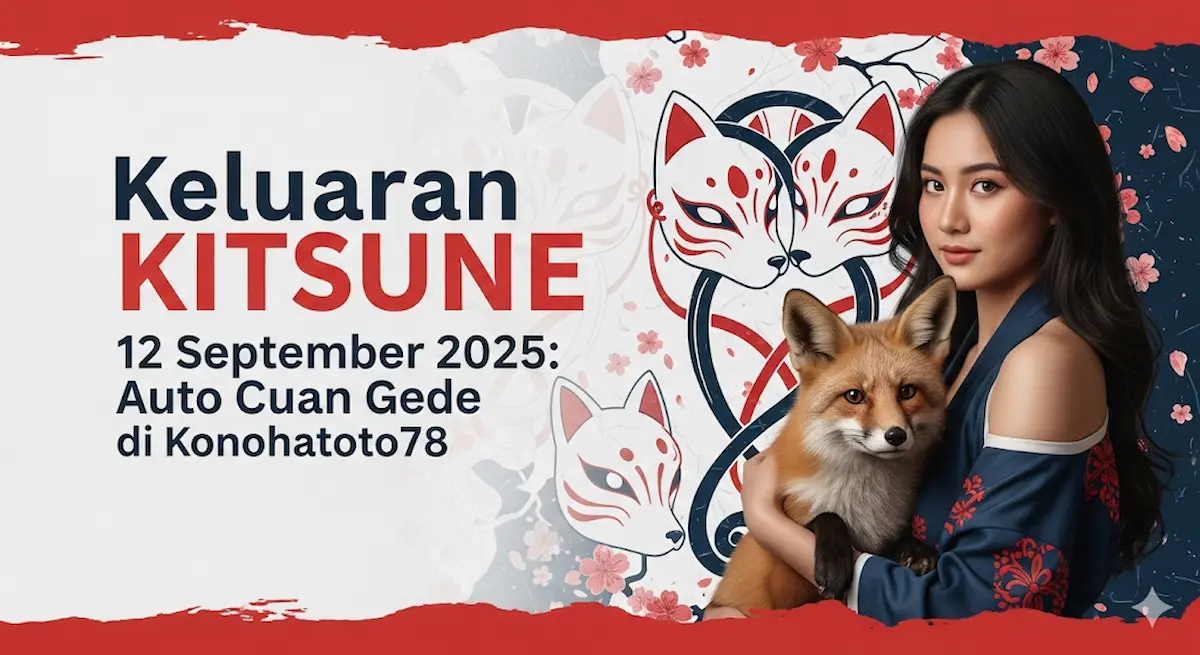 Keluaran Kitsune 12 September 2025 Auto Cuan Gede di Konohatoto78 - keluarantoto78.com
