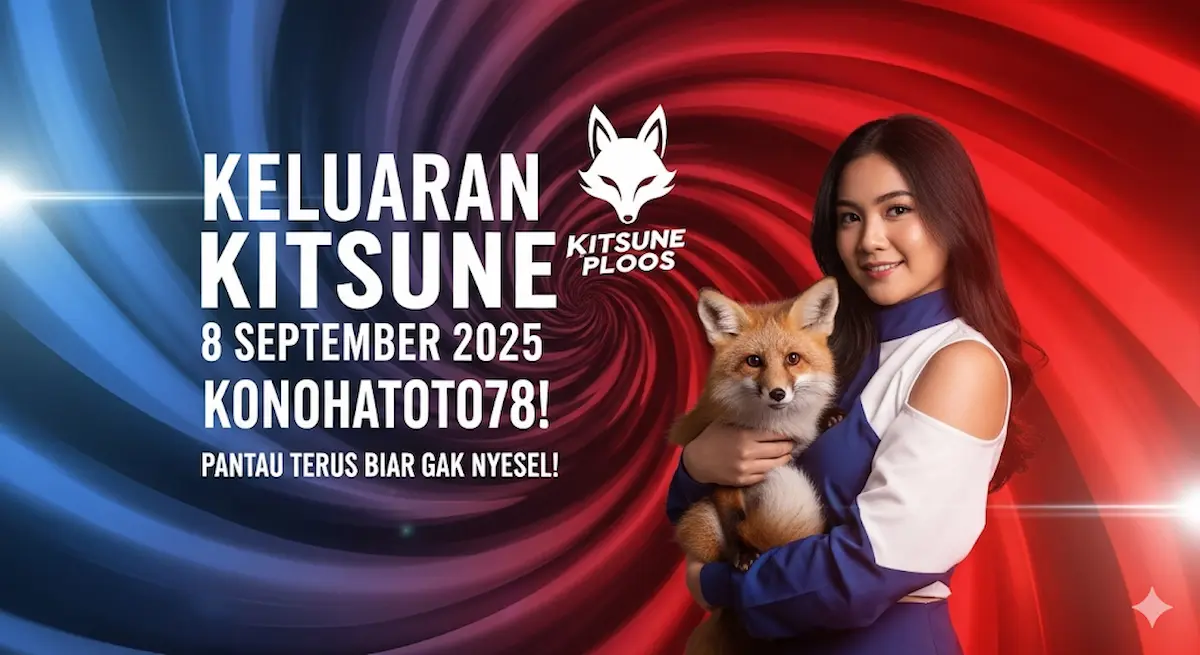 Keluaran Kitsune 8 September 2025 Konohatoto78! Pantau Terus Biar Gak Nyesel! - keluarantoto78.com