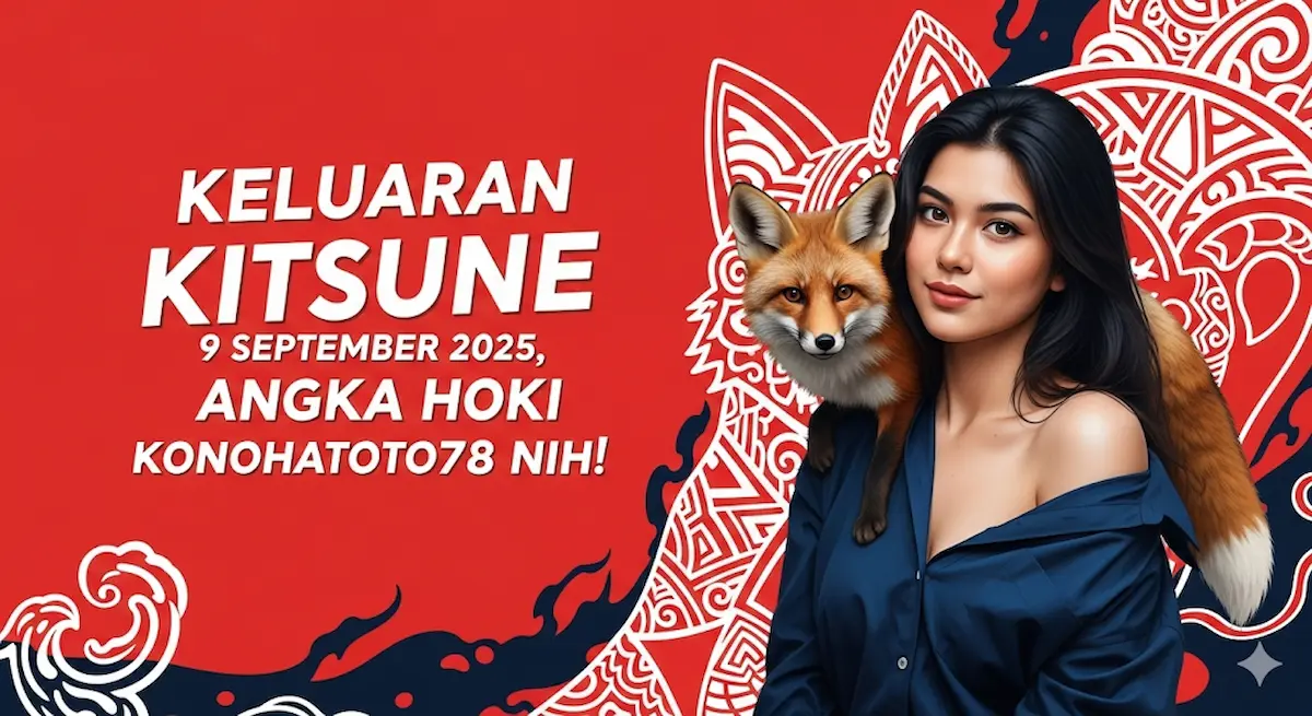 Keluaran Kitsune 9 September 2025, Angka Hoki Konohatoto78 Nih! - keluarantoto78.com