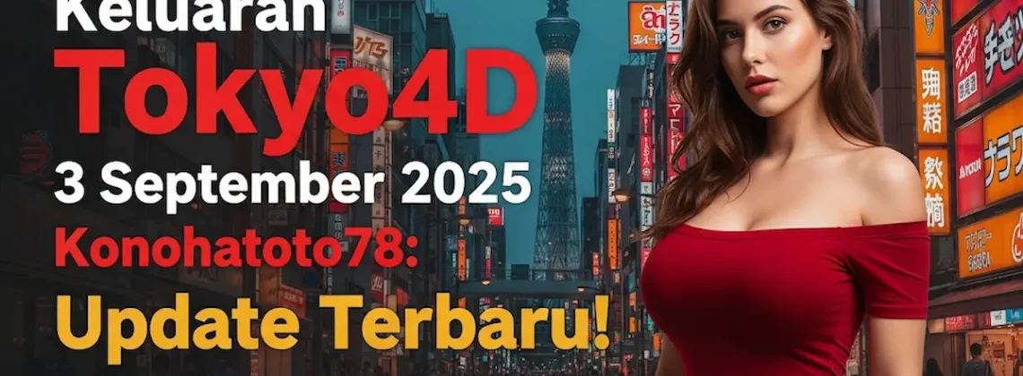 Keluaran Tokyo4D 3 September 2025 Konohatoto78 Update Terbaru! - keluarantoto78.com