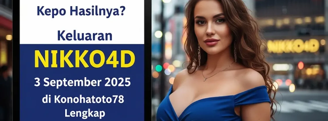 Kepo Hasilnya Keluaran NIKKO4D 3 September 2025 di Konohatoto78 Lengkap - keluarantoto78.com