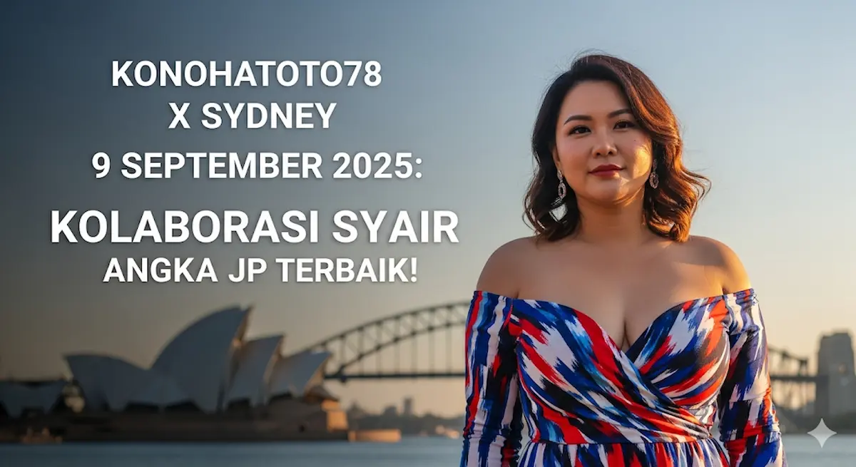 Konohatoto78 X Sydney 9 September 2025 Kolaborasi Syair Angka JP Terbaik! - keluarantoto78.com