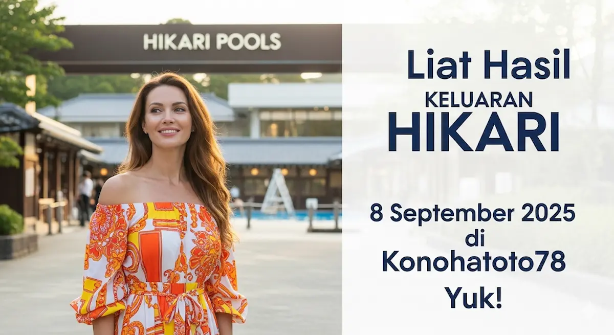Liat Hasil Keluaran Hikari 8 September 2025 di Konohatoto78 Yuk! - keluarantoto78.com