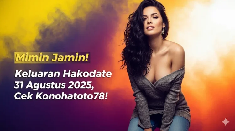 Mimin Jamin! Keluaran Hakodate 31 Agustus 2025, Cek Konohatoto78! - keluarantoto78.com