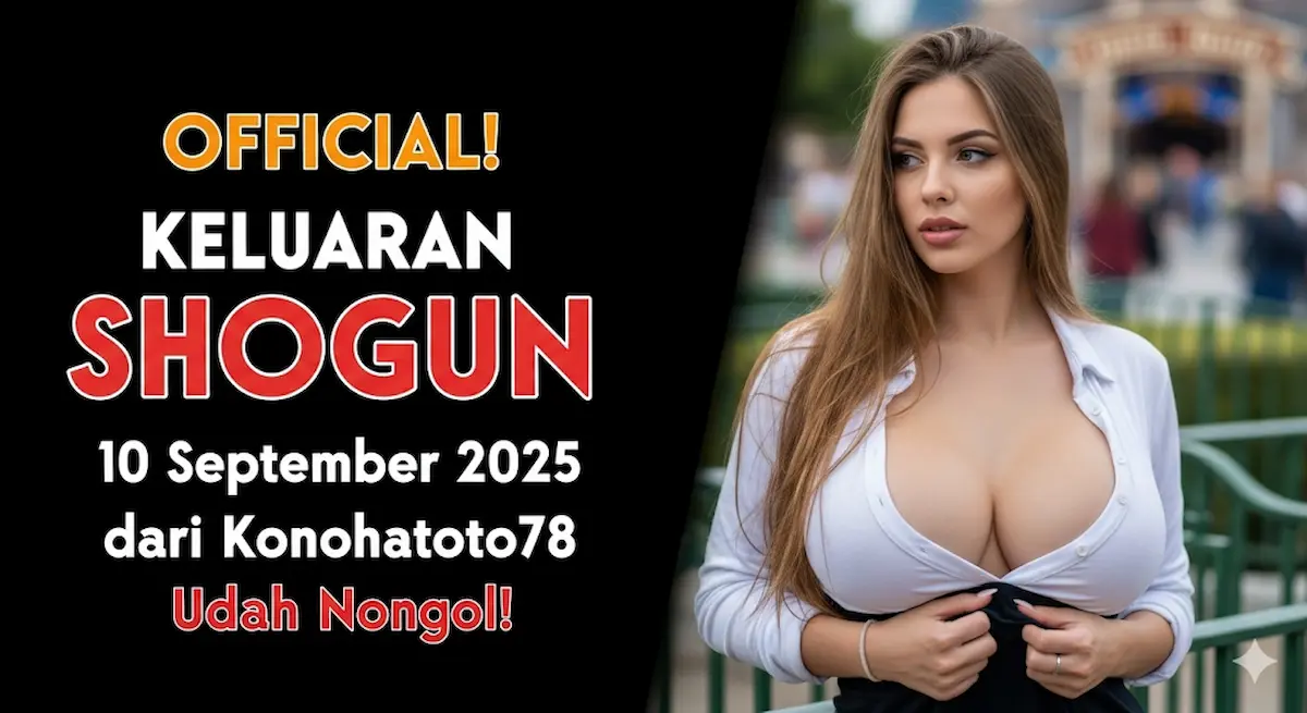 Official! Keluaran Shogun 10 September 2025 dari Konohatoto78 Udah Nongol! - keluarantoto78.com