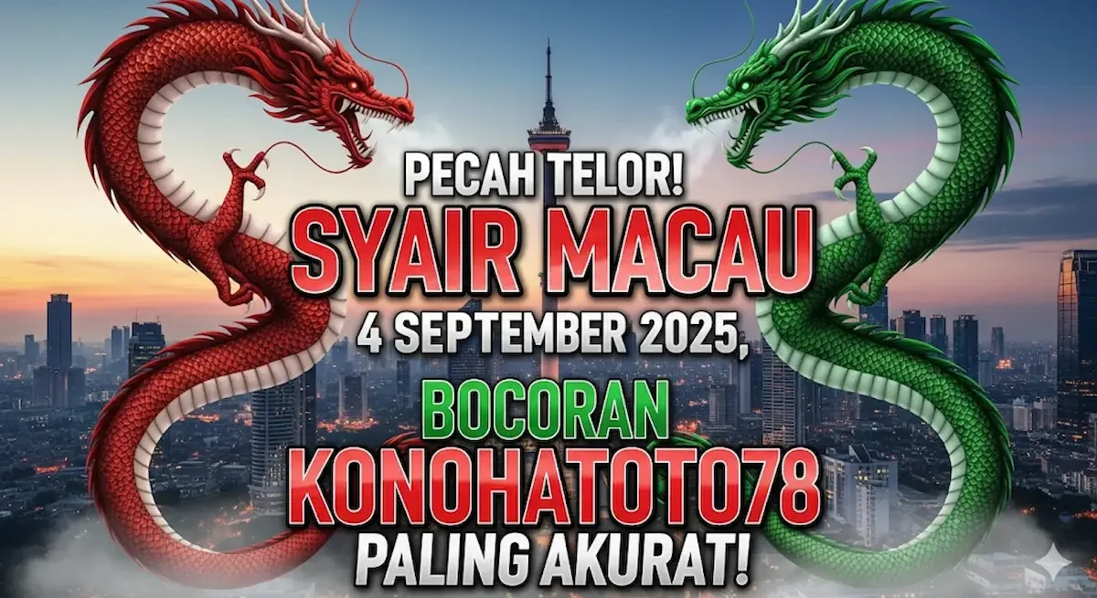 Pecah Telor! Syair Macau 4 September 2025, Bocoran Konohatoto78 Paling Akurat! - keluarantoto78.com