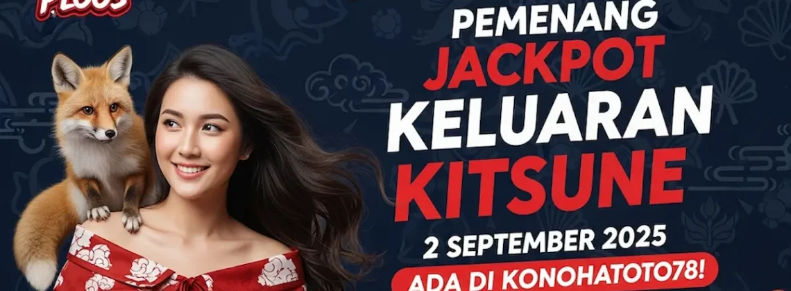 Pemenang Jackpot Keluaran Kitsune 2 September 2025 Ada di Konohatoto78! - keluarantoto78.com