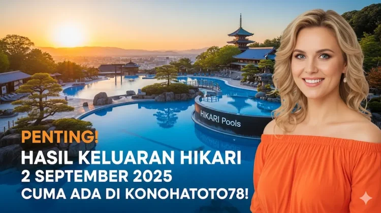 Penting! Hasil Keluaran Hikari 2 September 2025 Cuma Ada di Konohatoto78! - keluarantoto78.com