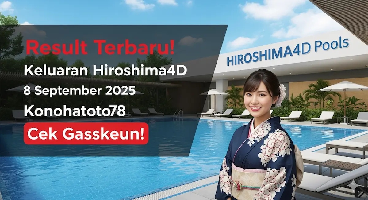 Result Terbaru! Keluaran Hiroshima4D 8 September 2025 Konohatoto78, Cek Gassskeun! - keluarantoto78.com