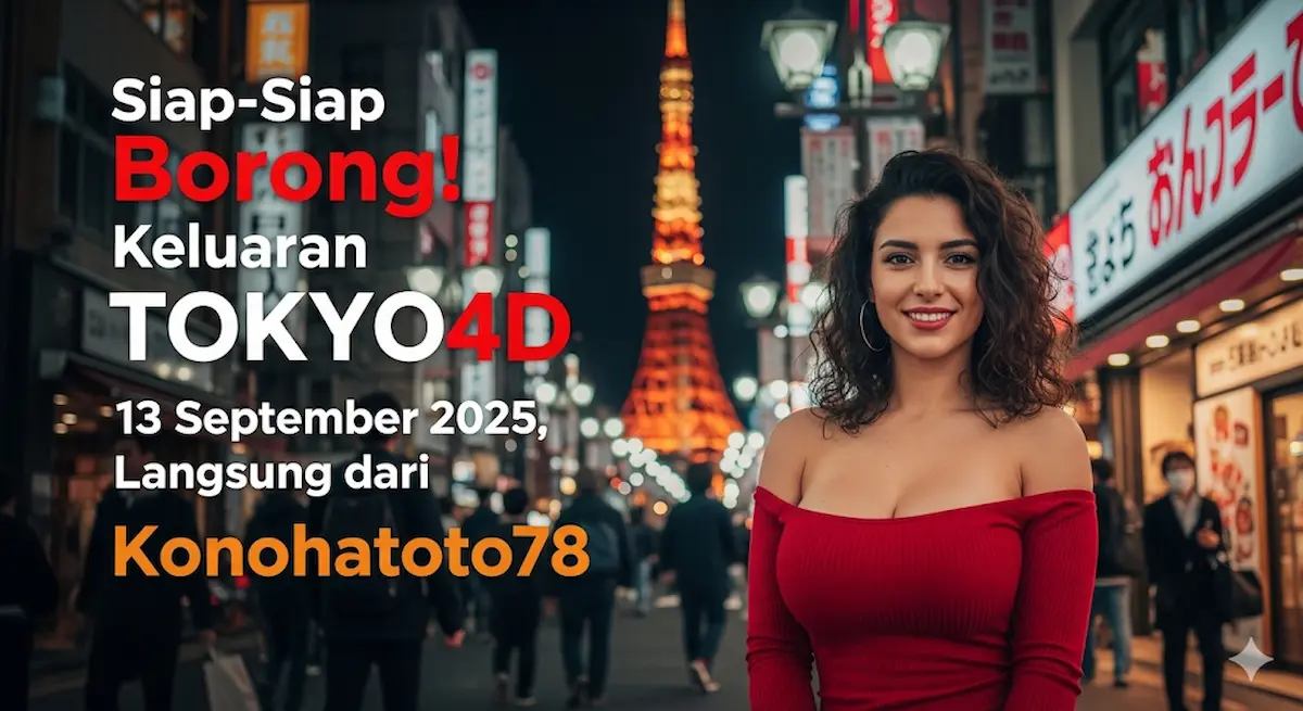 Siap-Siap Borong! Keluaran TOKYO4D 13 September 2025, Langsung dari Konohatoto78 - keluarantoto78.com