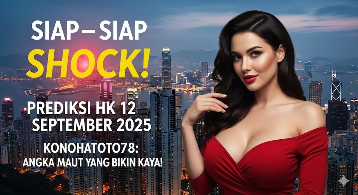 Siap-Siap Shock! Prediksi HK 12 September 2025 Konohatoto78 Angka Maut yang Bikin Kaya! - keluarantoto78.com