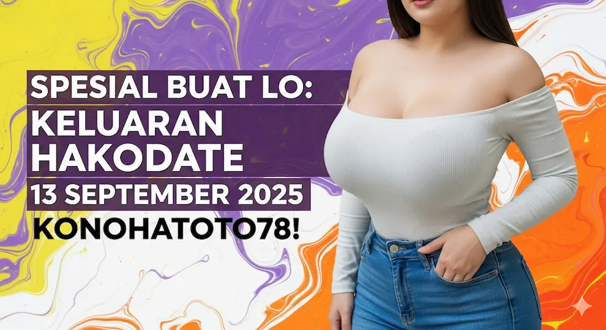 Spesial Buat Lo Keluaran Hakodate 13 September 2025 Konohatoto78! - keluarantoto78.com