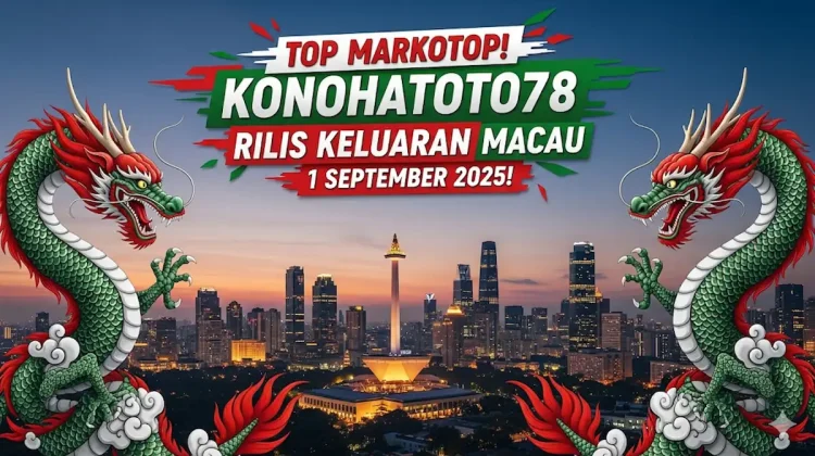 Top Markotop! Konohatoto78 Rilis Keluaran Macau 1 September 2025! - keluarantoto78.com