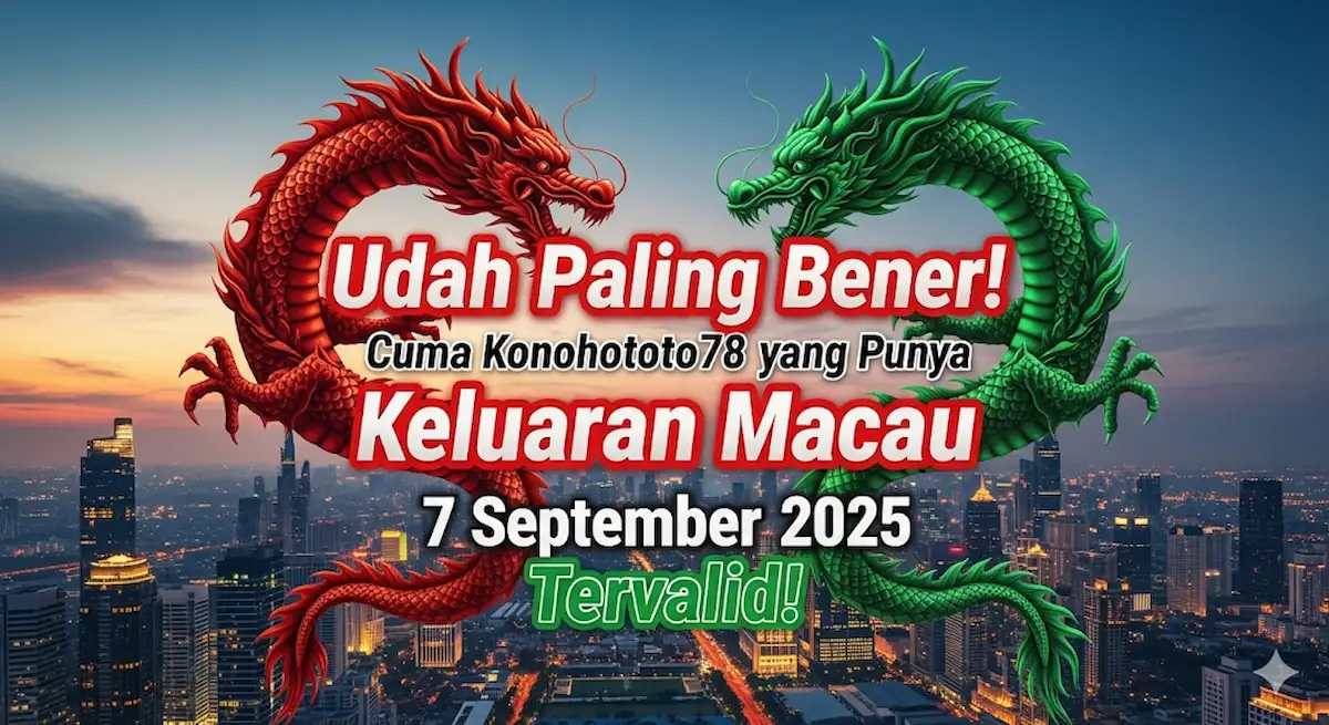 Udah Paling Bener! Cuma Konohototo78 yang Punya Keluaran Macau 7 September 2025 Tervalid! - kelaurantoto78.com