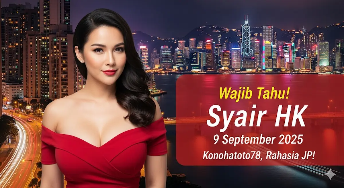 Wajib Tahu! Syair HK 9 September 2025 Konohatoto78, Rahasia JP! - keluarantoto78.com