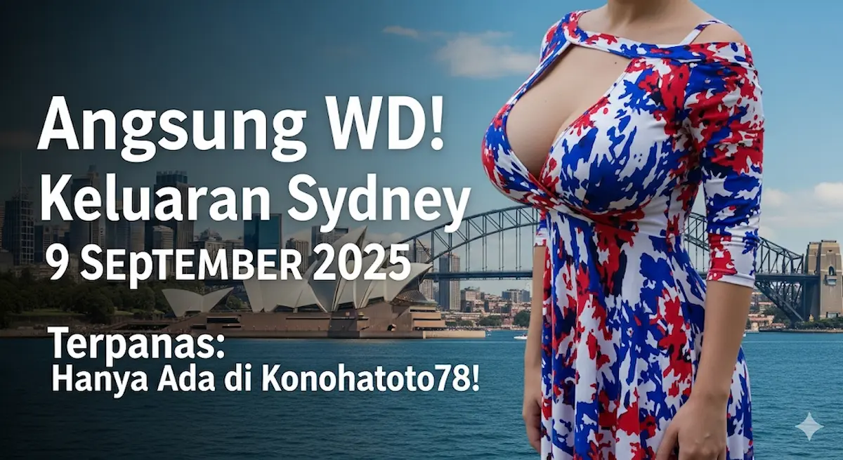langsung WD! Keluaran Sydney 9 September 2025 Terpanas Hanya Ada di Konohatoto78! - keluarantoto78.com