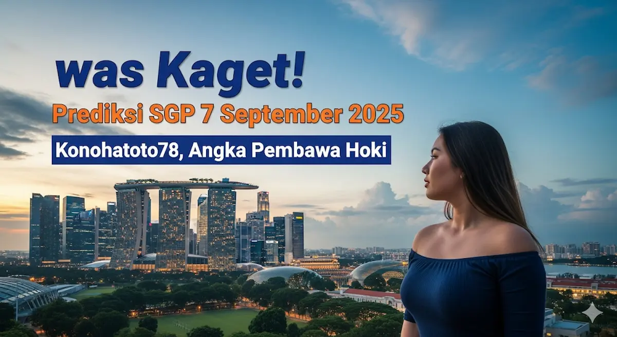 was Kaget! Prediksi SGP 7 September 2025 Konohatoto78, Angka Pembawa Hoki - keluarantoto78.com
